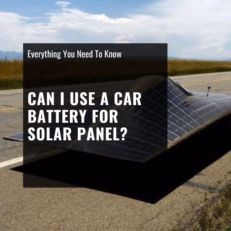 Can you use regular car batteries for solar panels?