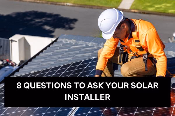 What questions should I ask my solar installer?